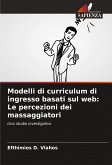 Modelli di curriculum di ingresso basati sul web: Le percezioni dei massaggiatori Modelli di curriculum di ingresso basati sul web: Le percezioni dei massaggiatori