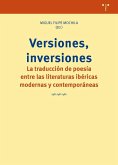 Versiones, inversiones: La traducción de poesía entre las literaturas ibéricas modernas y contemporáneas Versiones, inversiones: La traducción de poesía entre las literaturas ibéricas modernas y contemporáneas