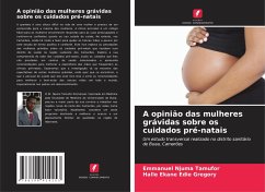 A opinião das mulheres grávidas sobre os cuidados pré-natais - Njuma Tamufor, Emmanuel;Edie Gregory, Halle Ekane