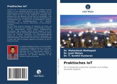 Praktisches IoT - Mathapati, Mahantesh; Metan, Jyoti; Kumaran, T. Senthil