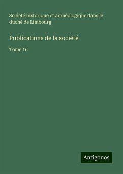 Publications de la société - Société historique et archéologique dans le duché de Limbourg