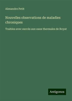 Nouvelles observations de maladies chroniques - Petit, Alexandre