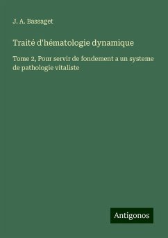 Traité d'hématologie dynamique - Bassaget, J. A.