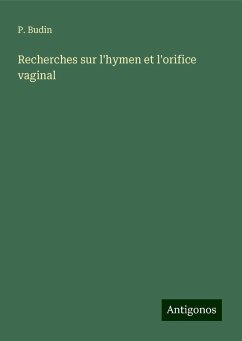 Recherches sur l'hymen et l'orifice vaginal - Budin, P.