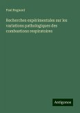 Recherches expérimentales sur les variations pathologiques des combustions respiratoires Recherches expérimentales sur les variations pathologiques des combustions respiratoires