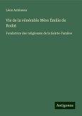 Vie de la vénérable Mère Émilie de Rodat Vie de la vénérable Mère Émilie de Rodat