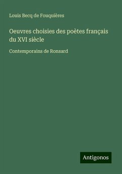 Oeuvres choisies des poètes français du XVI siècle - Becq de Fouquières, Louis