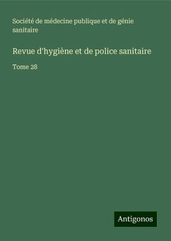 Revue d'hygiène et de police sanitaire - Société de médecine publique et de génie sanitaire