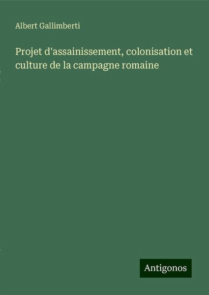 Projet d'assainissement, colonisation et culture de la campagne romaine