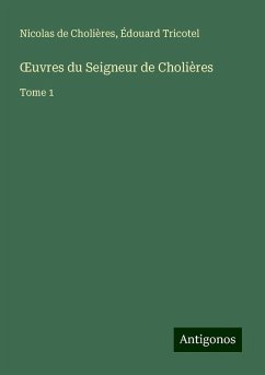 ¿uvres du Seigneur de Cholières - Cholières, Nicolas de; Tricotel, Édouard