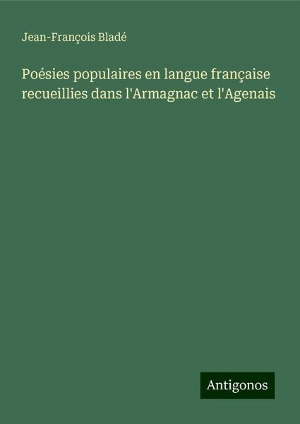 Poésies populaires en langue française recueillies dans l'Armagnac et l'Agenais Poésies populaires en langue française recueillies dans l'Armagnac et l'Agenais