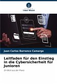 Leitfaden für den Einstieg in die Cybersicherheit für Junioren Leitfaden für den Einstieg in die Cybersicherheit für Junioren