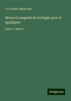 Revue et magasin de zoologie pure et appliquée - Guérin-Méneville, F. E.