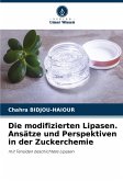 Die modifizierten Lipasen. Ansätze und Perspektiven in der Zuckerchemie Die modifizierten Lipasen. Ansätze und Perspektiven in der Zuckerchemie
