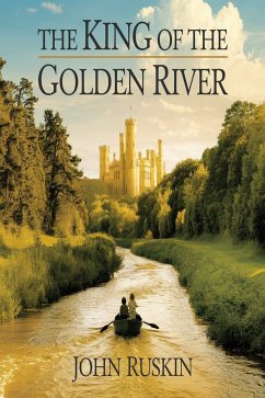 The King of the Golden River (illustrated) (eBook, ePUB) - Ruskin, John