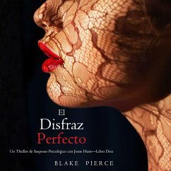 El disfraz perfecto (Un Thriller de Suspense Psicológico con Jessie Hunt—Libro Diez) (MP3-Download) - Pierce, Blake