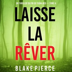 Laisse la rêver (Un thriller du FBI de Fiona Red — Tome 4) (MP3-Download) - Pierce, Blake