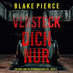 Versteck dich nur (Ein Cami Lark FBI-Spannungsthriller - Buch 6) (MP3-Download) - Pierce, Blake