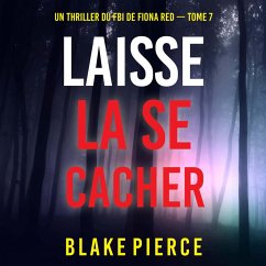 Laisse la se cacher (Un thriller du FBI de Fiona Red — Tome 7) (MP3-Download) - Pierce, Blake