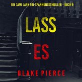 Lass es (Ein Cami Lark FBI-Spannungsthriller - Buch 9) (MP3-Download) Lass es (Ein Cami Lark FBI-Spannungsthriller - Buch 9) (MP3-Download)