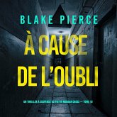 À cause de l'oubli (Un thriller à suspense du FBI de Morgan Cross — Tome 10) (MP3-Download) À cause de l'oubli (Un thriller à suspense du FBI de Morgan Cross — Tome 10) (MP3-Download)