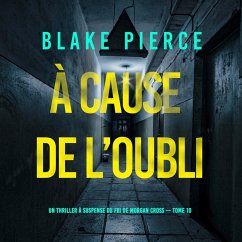 Cover À cause de l'oubli (Un thriller à suspense du FBI de Morgan Cross — Tome 10) (MP3-Download)