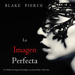 La imagen perfecta (Un Thriller de Suspense Psicológico con Jessie Hunt—Libro Seis) (MP3-Download) - Pierce, Blake