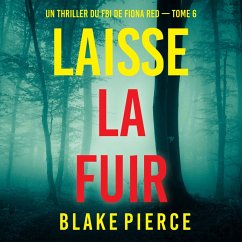 Laisse la fuir (Un thriller du FBI de Fiona Red — Tome 6) (MP3-Download) - Pierce, Blake