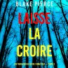 Laisse la croire (Un thriller du FBI de... - Bild 1