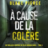 À cause de la colère (Un thriller à suspense du FBI de Morgan Cross — Tome 4) (MP3-Download) À cause de la colère (Un thriller à suspense du FBI de Morgan Cross — Tome 4) (MP3-Download)