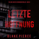 Letzte hoffnung (Ein Cami Lark FBI-Spannungsthriller - Buch 8) (MP3-Download) Letzte hoffnung (Ein Cami Lark FBI-Spannungsthriller - Buch 8) (MP3-Download)
