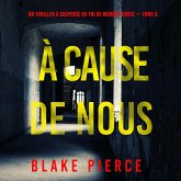 À cause de nous (Un thriller à suspense du FBI de Morgan Cross — Tome 6) (MP3-Download) À cause de nous (Un thriller à suspense du FBI de Morgan Cross — Tome 6) (MP3-Download)