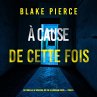 À cause de cette fois (Un thriller à... - Bild 1
