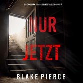 Nur Jetzt (Ein Cami Lark FBI-Spannungsthriller - Buch 7) (MP3-Download) Nur Jetzt (Ein Cami Lark FBI-Spannungsthriller - Buch 7) (MP3-Download)