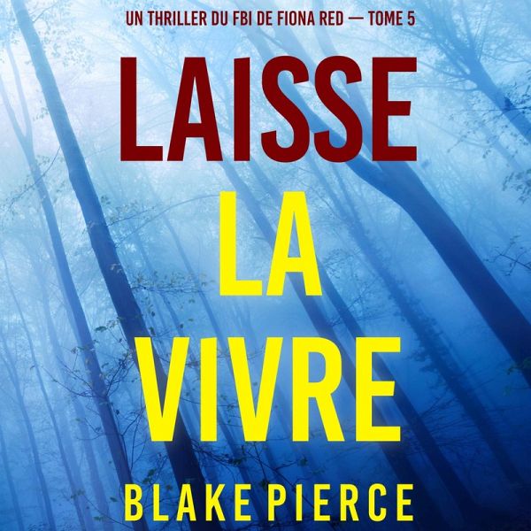 Laisse la vivre (Un thriller du FBI de Fiona Red — Tome 5) (MP3-Download)