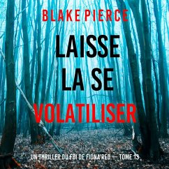 Laisse la se volatiliser (Un thriller du FBI de Fiona Red — Tome 13) (MP3-Download) - Pierce, Blake