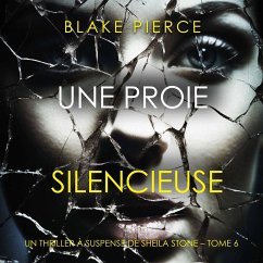 Une Proie Silencieuse (Un thriller à suspense de Sheila Stone – Tome 6) (MP3-Download) - Pierce, Blake