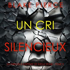 Un Cri Silencieux (Un thriller à suspense de Sheila Stone – Tome 5) (MP3-Download) - Pierce, Blake