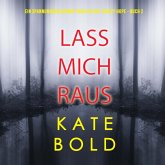 Lass mich raus (Ein spannungsgeladener Thriller mit Ashley Hope - Buch 2) (MP3-Download) Lass mich raus (Ein spannungsgeladener Thriller mit Ashley Hope - Buch 2) (MP3-Download)