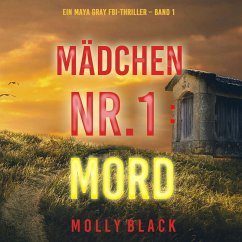 Mädchen Nr.1: Mord (Ein Maya Gray FBI-Thriller – Band 1) (MP3-Download) - Black, Molly