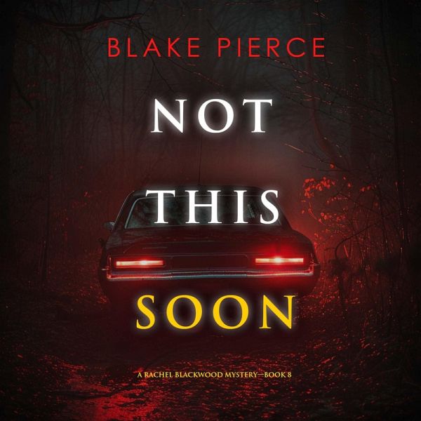 Not This Soon (A Rachel Blackwood Suspense Thriller—Book Eight) (MP3-Download)