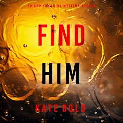 Find Him (An Addison Shine FBI Suspense Thriller—Book 5) (MP3-Download) - Bold, Kate