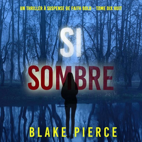 Si sombre (Un Thriller à Suspense de Faith Bold – Tome 18) (MP3-Download) Si sombre (Un Thriller à Suspense de Faith Bold – Tome 18) (MP3-Download)