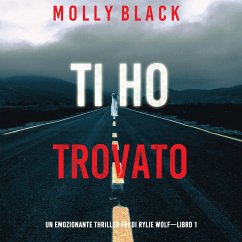 Ti ho trovato (Un emozionante thriller FBI di Rylie Wolf—Libro 1) (MP3-Download) - Black, Molly