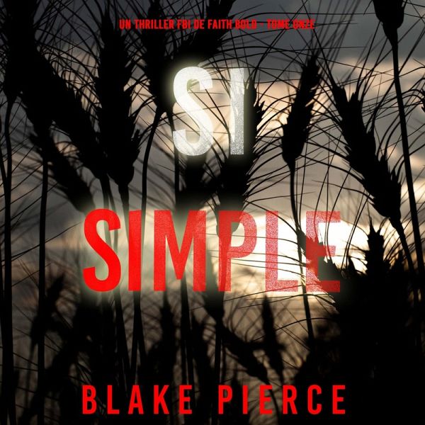 Si simple (Un thriller FBI de Faith Bold - Tome 11) (MP3-Download) Si simple (Un thriller FBI de Faith Bold - Tome 11) (MP3-Download)