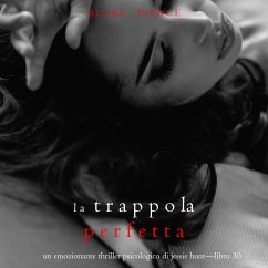 La Trappola Perfetta (Un emozionante thriller psicologico di Jessie Hunt—Libro Trenta) (MP3-Download) - Pierce, Blake