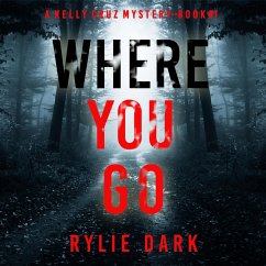 Where You Go (A Kelly Cruz Mystery—Book One) (MP3-Download) - Dark, Rylie
