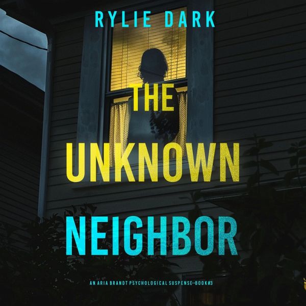 The Unknown Neighbor (An Aria Brandt Psychological Thriller—Book Three): An unputdownable psychological thriller packed cover to cover with twists and turns (MP3-Download) The Unknown Neighbor (An Aria Brandt Psychological Thriller—Book Three): An unputdownable psychological thriller packed cover to cover with twists and turns (MP3-Download)