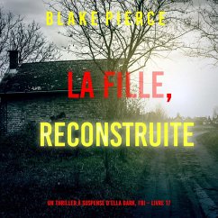 La Fille, Reconstruite (Un Thriller à Suspense d'Ella Dark, FBI – Livre 17) (MP3-Download) Cover La Fille, Reconstruite (Un Thriller à Suspense d'Ella Dark, FBI – Livre 17) (MP3-Download)
