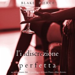 Cover L'Indiscrezione Perfetta (Un emozionante thriller psicologico di Jessie Hunt—Libro Diciotto) (MP3-Download)